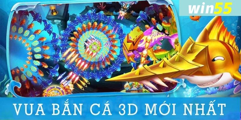 Bắn cá 3D Win55: Trải nghiệm giải trí và săn thưởng tuyệt vời 2 Game Bắn cá 3D mới nhất hiện nay từ Win55