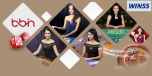 Bbin Live Casino từ nhà Win55: Cổng giải trí cờ bạc đỉnh cao 7 bbin live casino 1