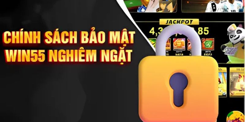 Chính sách bảo mật Win55 – Nền tảng an toàn cho người dùng 3 Chính sách bảo mật Win55 luôn được cập nhật thường xuyên